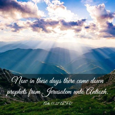 Picture 03 - Acts 11:27 ASV - Now in these days there came down prophets from - Bible Verse Picture