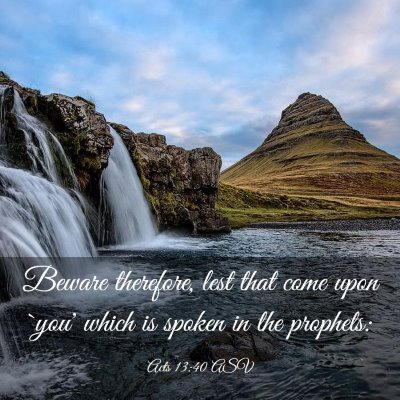 Picture 03 - Acts 13:40 ASV - Beware therefore, lest that come upon `you' which - Bible Verse Picture