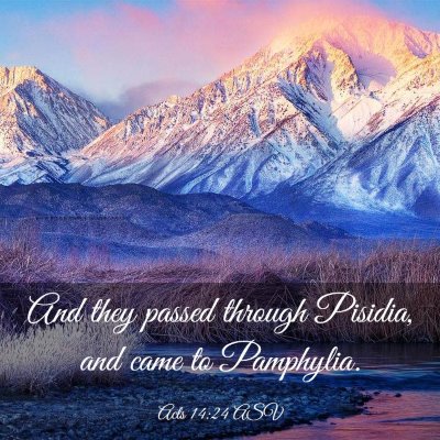 Picture 03 - Acts 14:24 ASV - And they passed through Pisidia, and came to - Bible Verse Picture