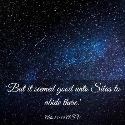 Picture 03 - Acts 15:34 ASV - `But it seemed good unto Silas to abide - Bible Verse Picture