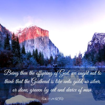 Picture 03 - Acts 17:29 ASV - Being then the offspring of God, we ought not to - Bible Verse Picture