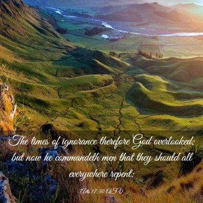 Picture 03 - Acts 17:30 ASV - The times of ignorance therefore God overlooked; - Bible Verse Picture