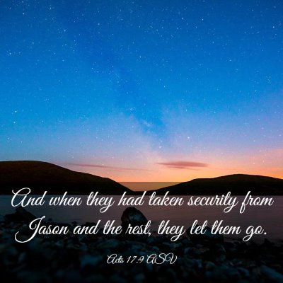 Picture 03 - Acts 17:9 ASV - And when they had taken security from Jason and - Bible Verse Picture