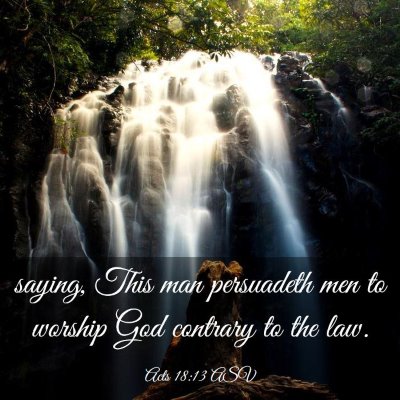 Picture 03 - Acts 18:13 ASV - saying, This man persuadeth men to worship God - Bible Verse Picture