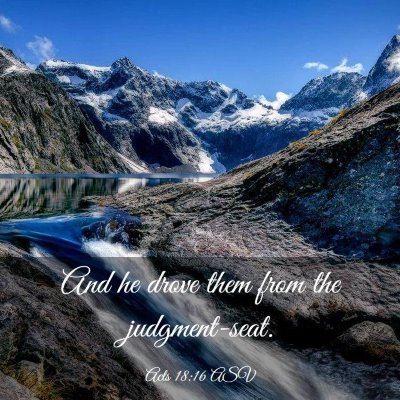 Picture 03 - Acts 18:16 ASV - And he drove them from the - Bible Verse Picture