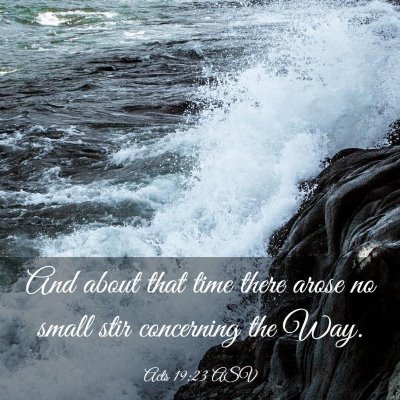Picture 03 - Acts 19:23 ASV - And about that time there arose no small stir - Bible Verse Picture