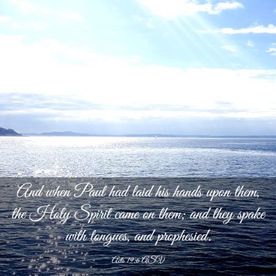 Picture 03 - Acts 19:6 ASV - And when Paul had laid his hands upon them, the - Bible Verse Picture
