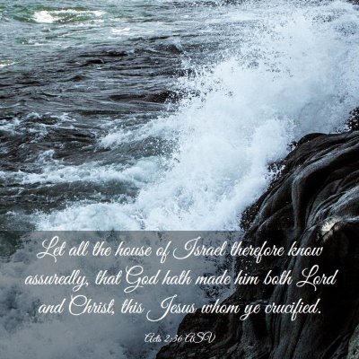 Picture 03 - Acts 2:36 ASV - Let all the house of Israel therefore know - Bible Verse Picture
