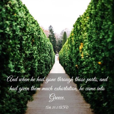 Picture 03 - Acts 20:2 ASV - And when he had gone through those parts, and had - Bible Verse Picture