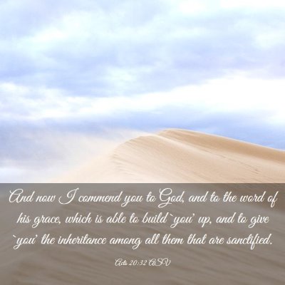 Picture 03 - Acts 20:32 ASV - And now I commend you to God, and to the word of - Bible Verse Picture