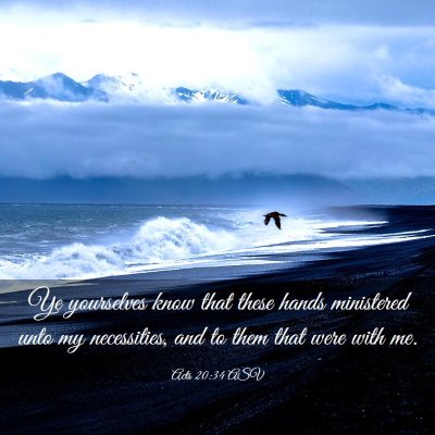 Picture 03 - Acts 20:34 ASV - Ye yourselves know that these hands ministered - Bible Verse Picture