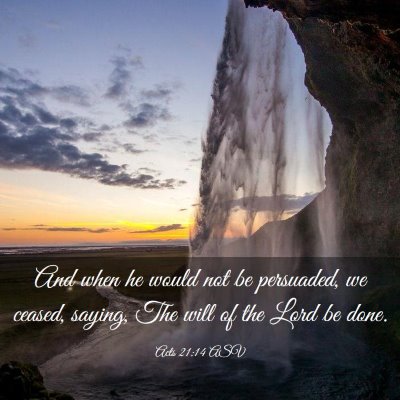 Picture 03 - Acts 21:14 ASV - And when he would not be persuaded, we ceased, - Bible Verse Picture