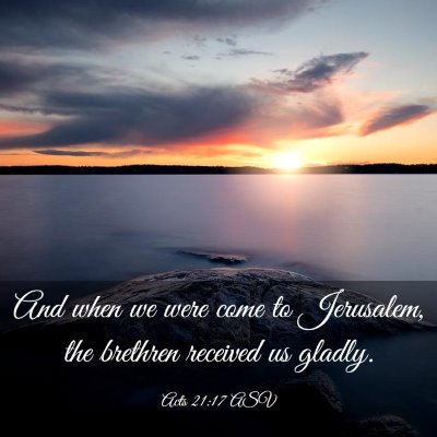 Picture 03 - Acts 21:17 ASV - And when we were come to Jerusalem, the brethren - Bible Verse Picture