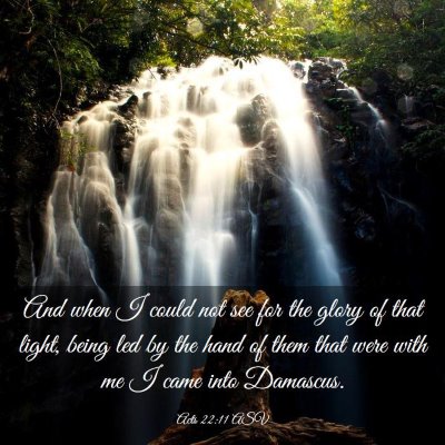 Picture 03 - Acts 22:11 ASV - And when I could not see for the glory of that - Bible Verse Picture