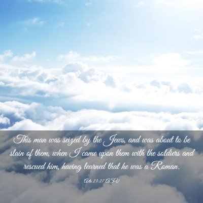 Picture 03 - Acts 23:27 ASV - This man was seized by the Jews, and was about to - Bible Verse Picture