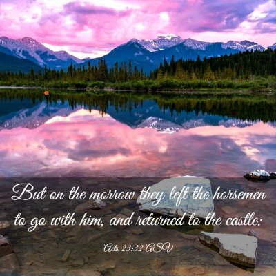 Picture 03 - Acts 23:32 ASV - But on the morrow they left the horsemen to go - Bible Verse Picture