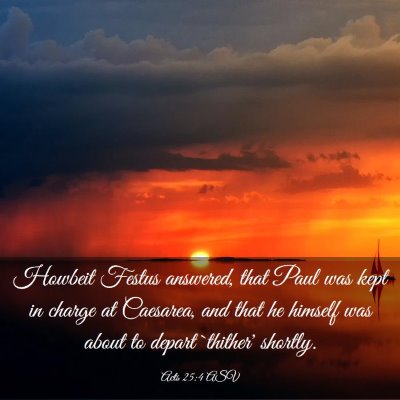 Picture 03 - Acts 25:4 ASV - Howbeit Festus answered, that Paul was kept in - Bible Verse Picture