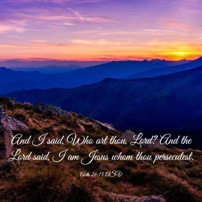 Picture 03 - Acts 26:15 ASV - And I said, Who art thou, Lord? And the Lord - Bible Verse Picture