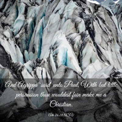 Picture 03 - Acts 26:28 ASV - And Agrippa `said' unto Paul, With but little - Bible Verse Picture