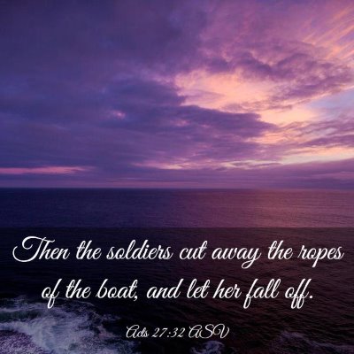 Picture 03 - Acts 27:32 ASV - Then the soldiers cut away the ropes of the boat, - Bible Verse Picture