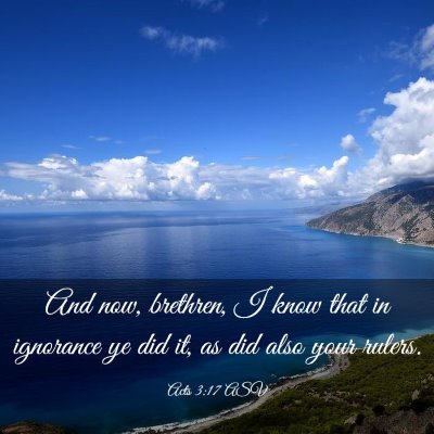 Picture 03 - Acts 3:17 ASV - And now, brethren, I know that in ignorance ye - Bible Verse Picture