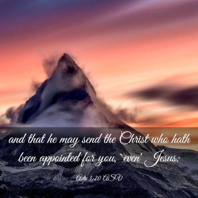 Picture 03 - Acts 3:20 ASV - and that he may send the Christ who hath been - Bible Verse Picture