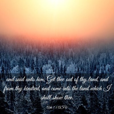 Picture 03 - Acts 7:3 ASV - and said unto him, Get thee out of thy land, and - Bible Verse Picture
