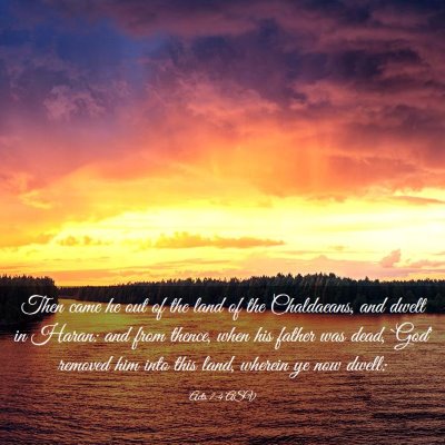 Picture 03 - Acts 7:4 ASV - Then came he out of the land of the Chaldaeans, - Bible Verse Picture