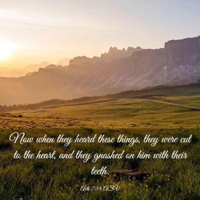 Picture 03 - Acts 7:54 ASV - Now when they heard these things, they were cut - Bible Verse Picture