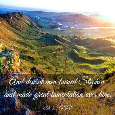Picture 03 - Acts 8:2 ASV - And devout men buried Stephen, and made great - Bible Verse Picture