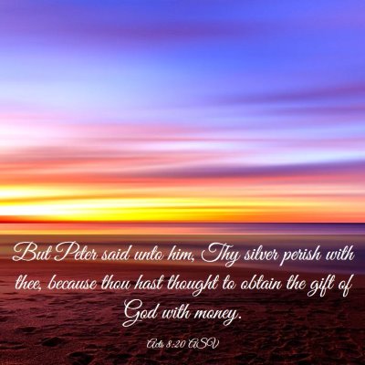 Picture 03 - Acts 8:20 ASV - But Peter said unto him, Thy silver perish with - Bible Verse Picture