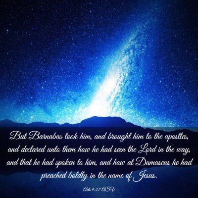 Picture 03 - Acts 9:27 ASV - But Barnabas took him, and brought him to the - Bible Verse Picture