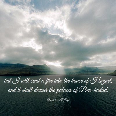 Picture 03 - Amos 1:4 ASV - but I will send a fire into the house of Hazael, - Bible Verse Picture