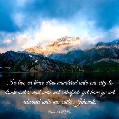 Picture 03 - Amos 4:8 ASV - So two or three cities wandered unto one city to - Bible Verse Picture