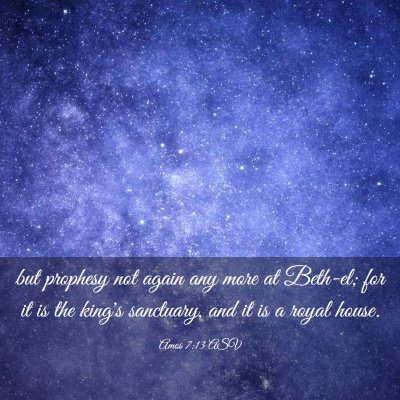 Picture 03 - Amos 7:13 ASV - but prophesy not again any more at Beth-el; for - Bible Verse Picture