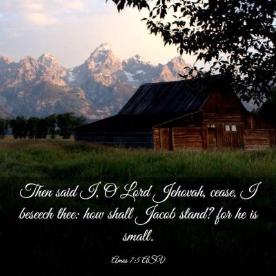 Picture 03 - Amos 7:5 ASV - Then said I, O Lord Jehovah, cease, I beseech - Bible Verse Picture