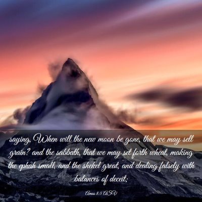 Picture 03 - Amos 8:5 ASV - saying, When will the new moon be gone, that we - Bible Verse Picture