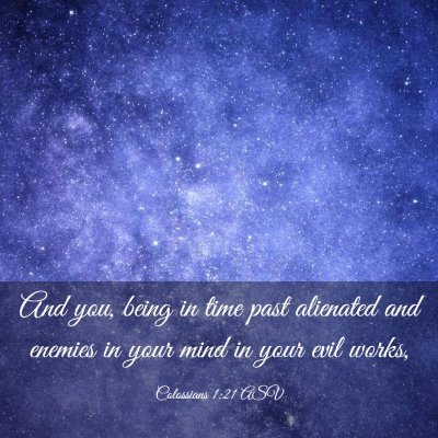 Picture 03 - Colossians 1:21 ASV - And you, being in time past alienated and enemies - Bible Verse Picture