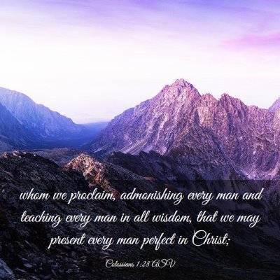 Picture 03 - Colossians 1:28 ASV - whom we proclaim, admonishing every man and - Bible Verse Picture