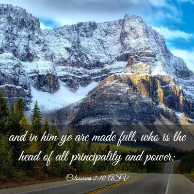 Picture 03 - Colossians 2:10 ASV - and in him ye are made full, who is the head of - Bible Verse Picture