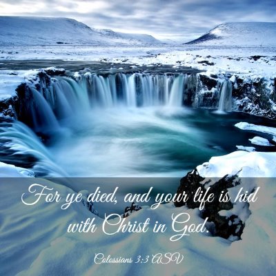 Picture 03 - Colossians 3:3 ASV - For ye died, and your life is hid with Christ in - Bible Verse Picture