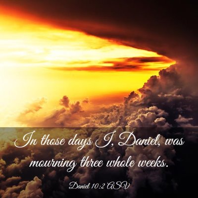Picture 03 - Daniel 10:2 ASV - In those days I, Daniel, was mourning three whole - Bible Verse Picture