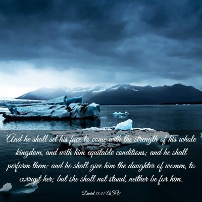 Picture 03 - Daniel 11:17 ASV - And he shall set his face to come with the - Bible Verse Picture