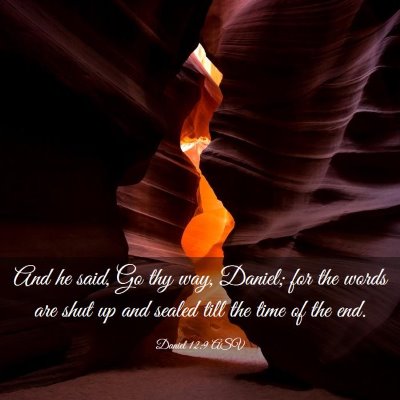Picture 03 - Daniel 12:9 ASV - And he said, Go thy way, Daniel; for the words - Bible Verse Picture