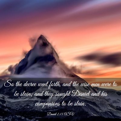 Picture 03 - Daniel 2:13 ASV - So the decree went forth, and the wise men were - Bible Verse Picture