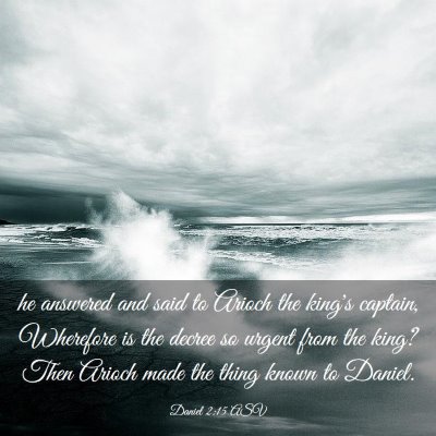 Picture 03 - Daniel 2:15 ASV - he answered and said to Arioch the king's - Bible Verse Picture