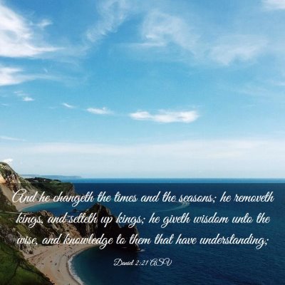 Picture 03 - Daniel 2:21 ASV - And he changeth the times and the seasons; he - Bible Verse Picture