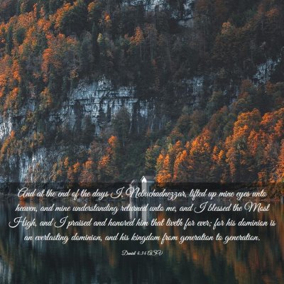 Picture 03 - Daniel 4:34 ASV - And at the end of the days I, Nebuchadnezzar, - Bible Verse Picture