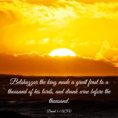 Picture 03 - Daniel 5:1 ASV - Belshazzar the king made a great feast to a - Bible Verse Picture