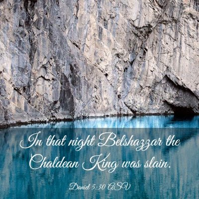 Picture 03 - Daniel 5:30 ASV - In that night Belshazzar the Chaldean King was - Bible Verse Picture